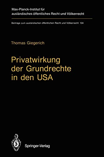 Privatwirkung der Grundrechte in den U.S.A.: Die State Action Doctrine des U.S. Supreme Court und die Bürgerrechtsgesetzgebung des Bundes (Beiträge ... Recht und Völkerrecht, 104, Band 104)