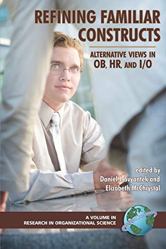 Refining Familiar Constructs: Alternative Views in OB, HR, and I/O: Alternative Views in OB, HR, and I/O (PB) (Research in Organizational Science)