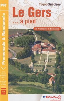 Le Gers... à pied : 29 promenades & randonnées