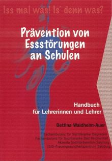 Prävention von Essstörungen an Schulen: Handbuch für Lehrerinnen und Lehrer