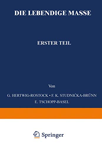 Die Lebendige Masse: Erster Teil Allgemeine Mikroskopische Anatomie und Organisation der Lebendigen Masse (Handbuch der mikroskopischen Anatomie des Menschen Handbook of Mikroscopic Anatomy, 1/1)
