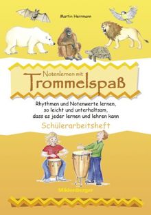 Notenlernen mit Trommelspaß: Rhythmen und Notenwerte lernen, so leicht und unterhaltsam, dass es jeder lernen und lehren kann / Schülerheft