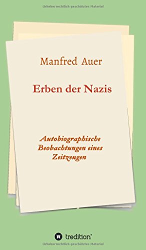 Erben der Nazis: Autobiographische Beobachtungen eines Zeitzeugen