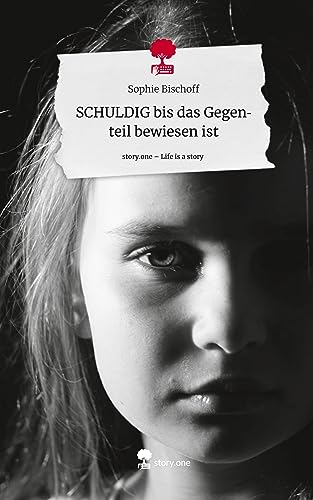 SCHULDIG bis das Gegenteil bewiesen ist. Life is a Story - story.one