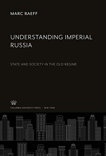Understanding Imperial Russia: State and Society in the Old Regime