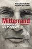 Mitterrand. : Le roman du pouvoir