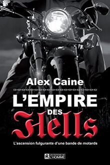 L'empire des Hells : L'ascension fulgurante d'une bande de motards