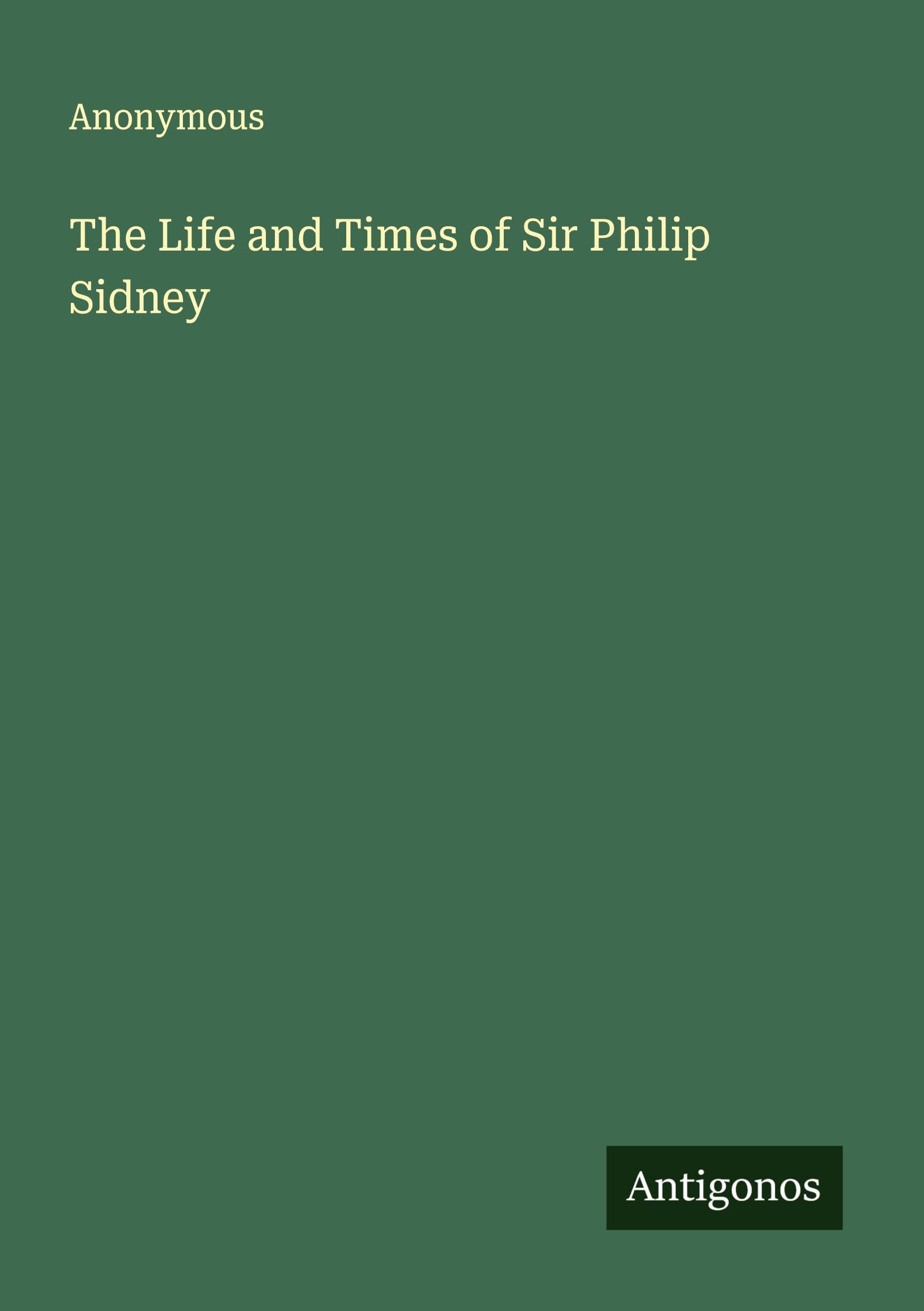 The Life and Times of Sir Philip Sidney