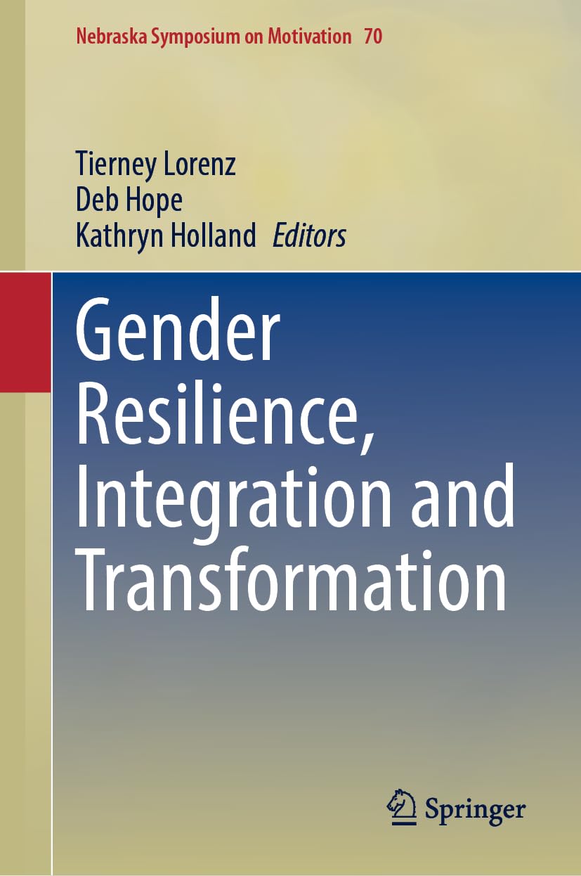 Gender Resilience, Integration and Transformation (Nebraska Symposium on Motivation, 70, Band 70)