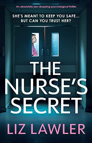 Liz Lawler The Nurse's Secret, An Absolutely Jaw-dropping Psychological Thriller