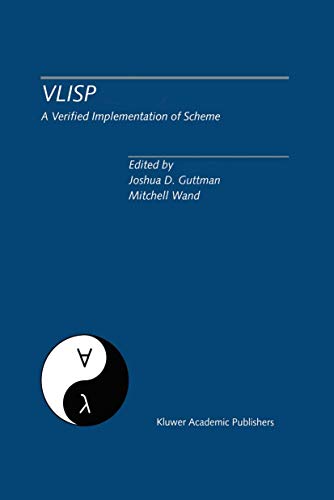 VLISP A Verfied Implementation of Scheme: A Special Issue of Lisp and Symbolic Computation, An International Journal Vol. 8, Nos. 1 & 2 March 1995