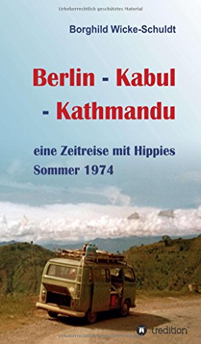 Berlin - Kabul - Kathmandu - Borghild Wicke-Schuldt Kartoniert (TB)