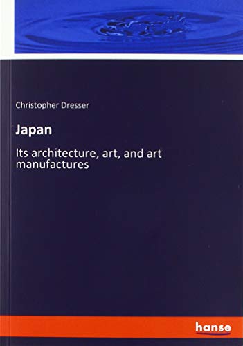 Japan: Its architecture, art, and art manufactures