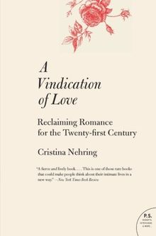 A Vindication of Love: Reclaiming Romance for the Twenty-first Century (P.S.)