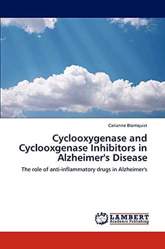Cyclooxygenase and Cyclooxgenase Inhibitors in Alzheimer's Disease: The role of anti-inflammatory drugs in Alzheimer's