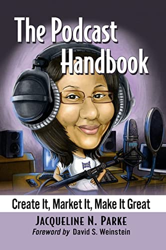 Parke, Jacqueline N. The Podcast Handbook, Create It, Market It, Make It Great
