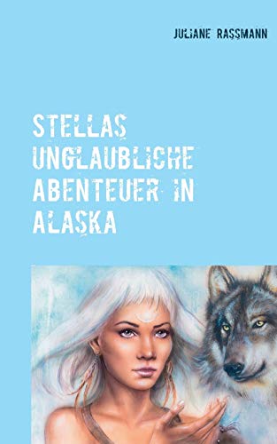 Stella´s unglaubliche Abenteuer in Alaska