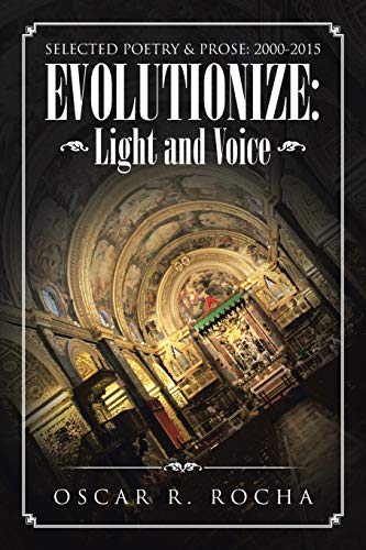 Evolutionize: Light and Voice: Light and Voice: SELECTED POETRY & PROSE: 2000-2015