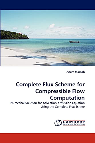 Complete Flux Scheme for Compressible Flow Computation: Numerical Solution for Advection-diffussion Equation Using the Complete Flux Schme