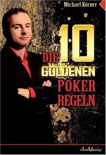 Die 10 goldenen Poker Regeln