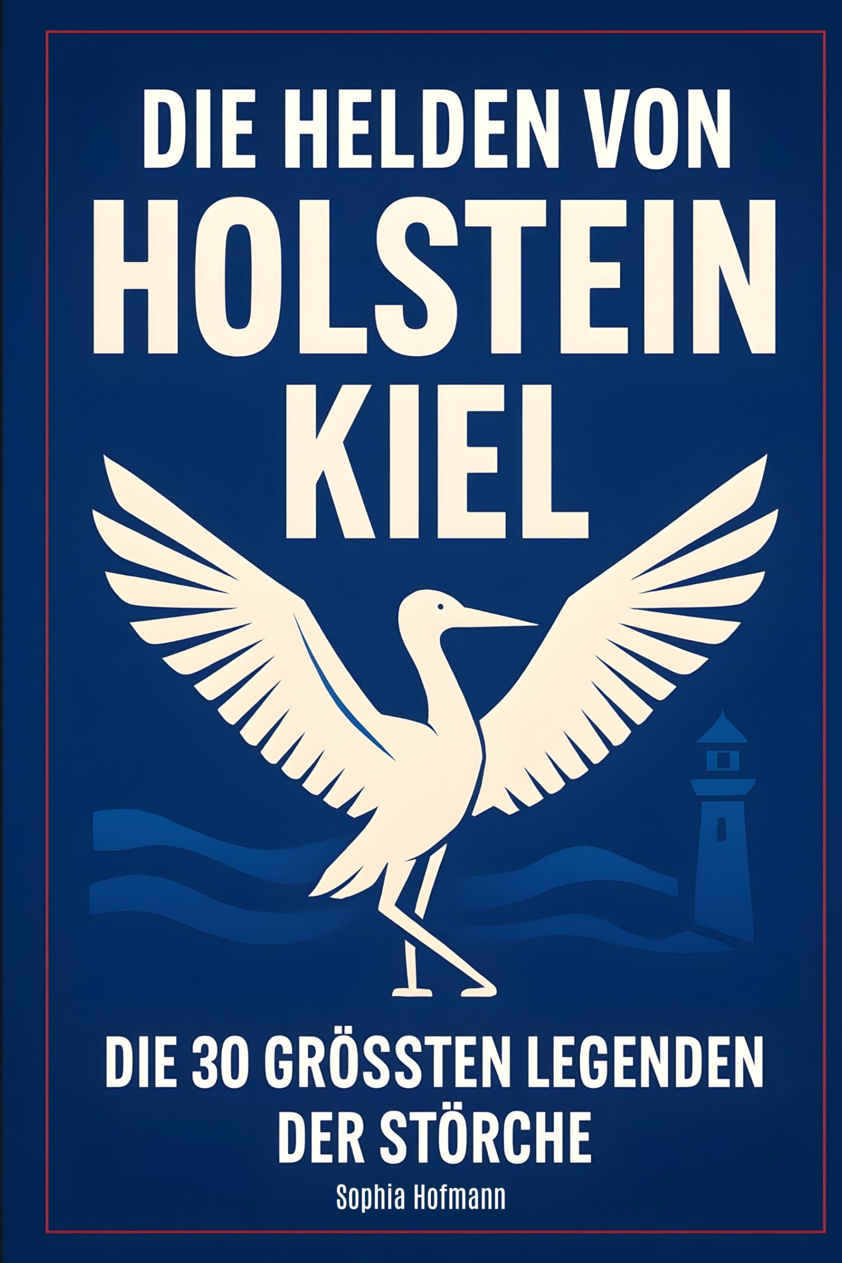 Die Helden von Holstein Kiel: Die 30 größten Legenden der Störche