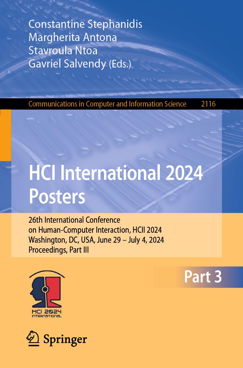 HCI International 2024 Posters: 26th International Conference on Human-Computer Interaction, HCII 2024, Washington, DC, USA, June 29 – July 4, 2024, ... and Information Science, 2116, Band 2116)