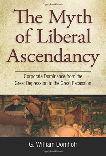 Myth of Liberal Ascendancy: Corporate Dominance from the Great Depression to the Great Recession