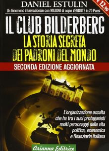 Il club Bilderberg. La storia segreta dei padroni del mondo
