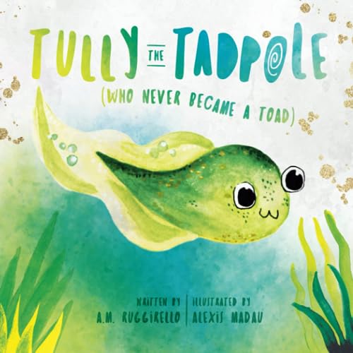 Tully The Tadpole: (Who Never Became A Toad)