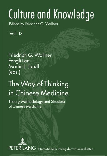 The Way of Thinking in Chinese Medicine: Theory, Methodology and Structure of Chinese Medicine (Culture and Knowledge)