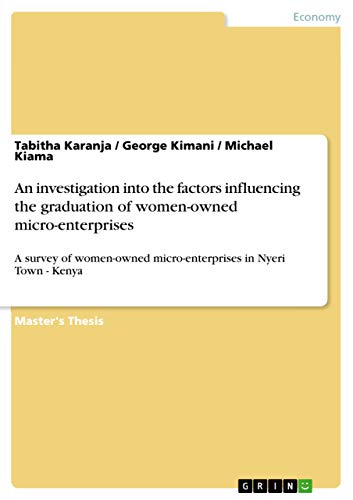 An investigation into the factors influencing the graduation of women-owned micro-enterprises: A survey of women-owned micro-enterprises in Nyeri Town - Kenya