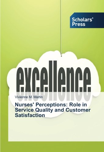 Nurses' Perceptions: Role in Service Quality and Customer Satisfaction