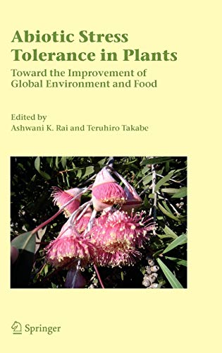 Abiotic Stress Tolerance in Plants: Toward the Improvement of Global Environment and Food