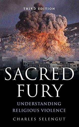 Sacred Fury: Understanding Religious Violence, Third Edition