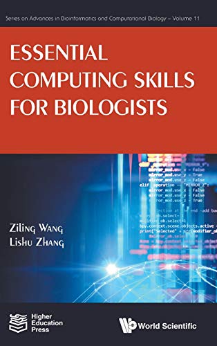 Essential Computing Skills For Biologists (Series on Advances in Bioinformatics and Computational Biology, Band 11)