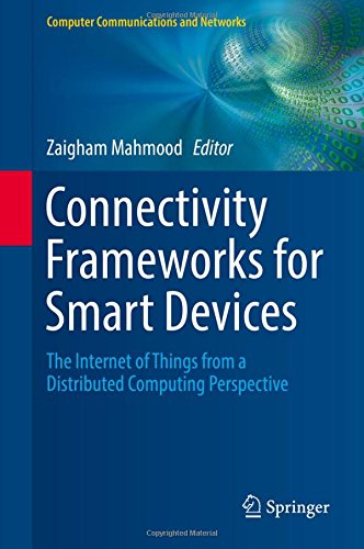 Connectivity Frameworks for Smart Devices: The Internet of Things from a Distributed Computing Perspective (Computer Communications and Networks)