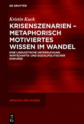 Krisenszenarien: Metaphern in wirtschafts- und sozialpolitischen Diskursen (Sprache und Wissen (SuW), Band 33)