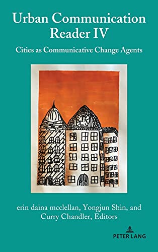 Urban Communication Reader IV: Cities as Communicative Change Agents