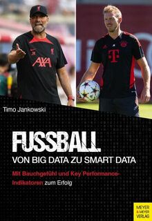 Fußball - Von Big Data zu Smart Data: Mit Bauchgefühl und Key Performance-Indikatoren zum Erfolg