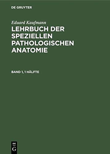 Eduard Kaufmann: Lehrbuch der speziellen pathologischen Anatomie. Band 1