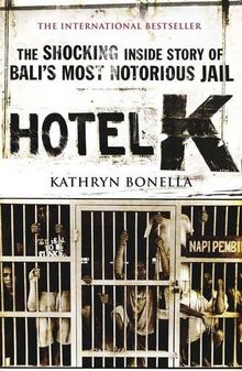 Hotel K: The Shocking Inside Story of Balis Most Notorious Jail