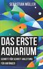 Das erste Aquarium: Schritt für Schritt Anleitung für Anfänger