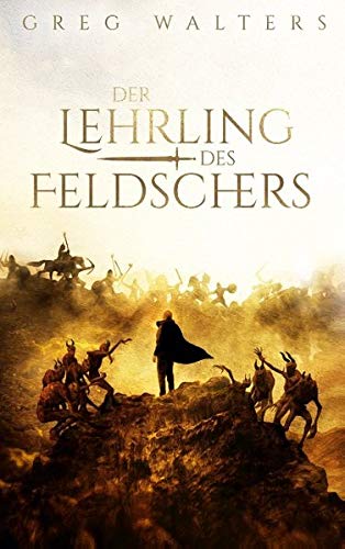 Der Lehrling des Feldschers (Die Feldscher Chroniken)