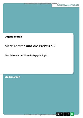 Marc Forster und die Erebus AG: Eine Fallstudie der Wirtschaftspsychologie