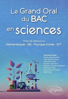 Le grand oral du bac en sciences : pistes de réflexion en mathématiques, NSI, physique chimie, SVT