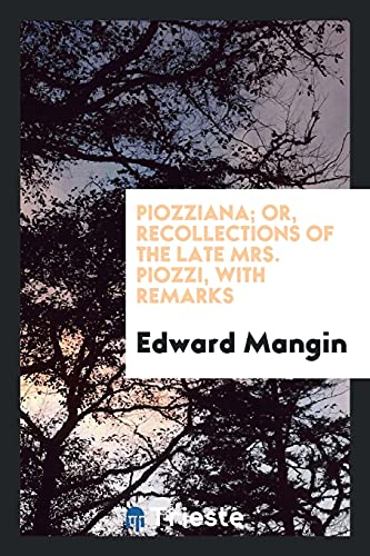 Piozziana; or, Recollections of the late Mrs. Piozzi, with remarks