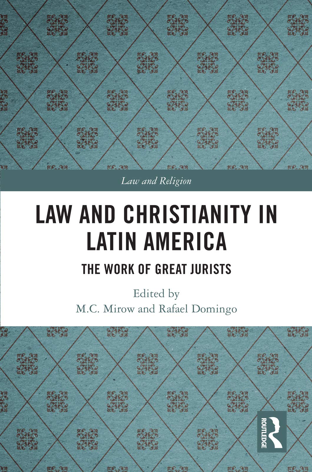 Law and Christianity in Latin America: The Work of Great Jurists (Law and Religion)