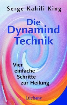 Die Dynamind-Technik: Vier einfache Schritte zur Heilung