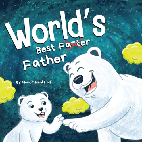 World's Best Father: A Funny Rhyming, Read Aloud Story Book for Kids and Adults About Farts and a Farting Father, Perfect Father's Day Gift (Farting Adventures, Band 26)