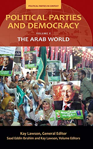 Political Parties and Democracy: Volume V: The Arab World (Political Parties in Context)